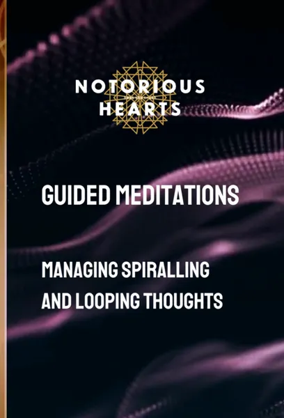 Guided meditation: Managing Spiralling & Looping Thoughts